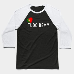 Portugese Tudo bem? Baseball T-Shirt